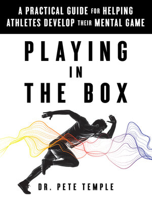 cover image of Playing in the Box: a Practical Guide for Helping Athletes Develop Their Mental Game